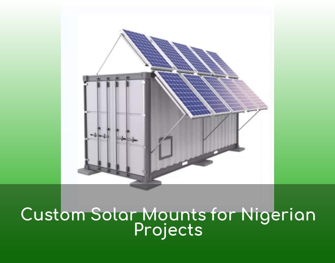 Custom Solar Mounts for Nigerian Projects